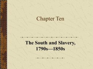 Chapter Ten The South and Slavery, 1790s—1850s