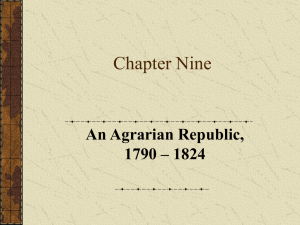 Chapter Nine An Agrarian Republic, 1790 – 1824