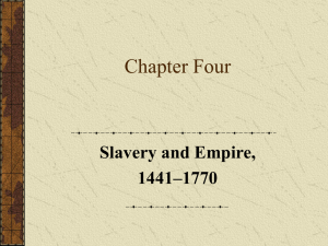 Chapter Four Slavery and Empire, 1441–1770