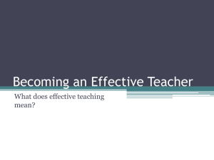 Becoming an Effective Teacher What does effective teaching mean?