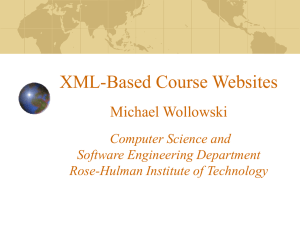 XML-Based Course Websites Michael Wollowski Computer Science and Software Engineering Department