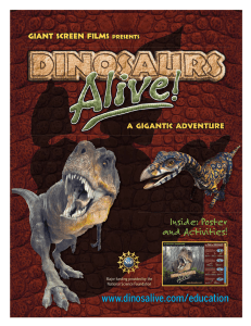 Inside: Poster and Activities! www.dinosalive.com/education Giant Screen Films