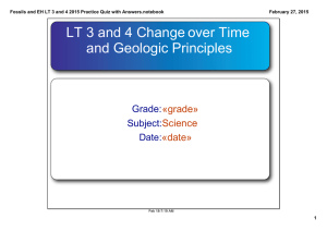 LT 3 and 4 Change over Time  and Geologic Principles «grade» Science
