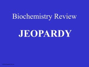 JEOPARDY Biochemistry Review S2C06 Jeopardy Review