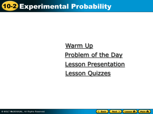 Experimental Probability 10-2 Warm Up Problem of the Day
