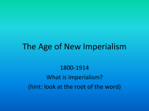 The Age of New Imperialism 1800-1914 What is imperialism?