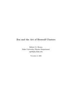 Zen and the Art of Beowulf Clusters Robert G. Brown