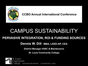 CAMPUS SUSTAINABILITY PERVASIVE INTEGRATION, ROI &amp; FUNDING SOURCES Dennis W. Dill
