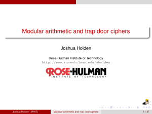 Modular arithmetic and trap door ciphers Joshua Holden Rose-Hulman Institute of Technology -hulman.edu/~holden