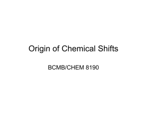 Origin of Chemical Shifts BCMB/CHEM 8190