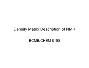 Density Matrix Description of NMR BCMB/CHEM 8190