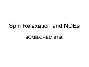 Spin Relaxation and NOEs BCMB/CHEM 8190