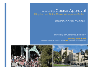 Course Approval course.berkeley.edu Introducing Using the New Online Course Management System