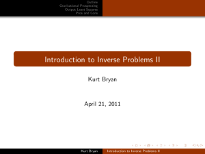 Introduction to Inverse Problems II Kurt Bryan April 21, 2011 Outline