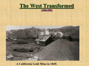 The West Transformed A California Gold Mine in 1849. (1860-1896) 1