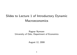 Slides to Lecture 1 of Introductory Dynamic Macroeconomics Ragnar Nymoen