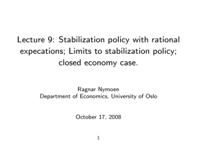 Lecture 9: Stabilization policy with rational expecations; Limits to stabilization policy;