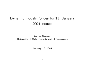 Dynamic models. Slides for 15. January 2004 lecture Ragnar Nymoen