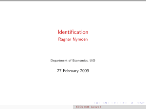 Identi…cation Ragnar Nymoen 27 February 2009 Department of Economics, UiO