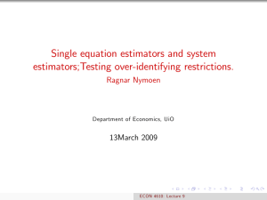 Single equation estimators and system estimators;Testing over-identifying restrictions. Ragnar Nymoen 13March 2009