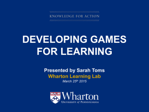 DEVELOPING GAMES FOR LEARNING  Presented by Sarah Toms