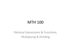 MTH 100 Rational Expressions &amp; Functions; Multiplying &amp; Dividing