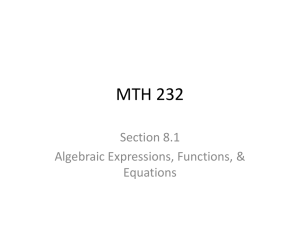 MTH 232 Section 8.1 Algebraic Expressions, Functions, &amp; Equations