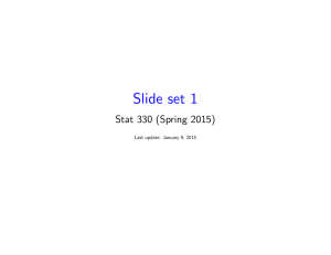 Slide set 1 Stat 330 (Spring 2015) Last update: January 9, 2015