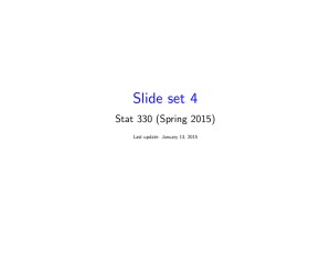 Slide set 4 Stat 330 (Spring 2015) Last update: January 13, 2015