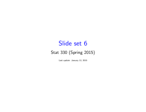 Slide set 6 Stat 330 (Spring 2015) Last update: January 13, 2015