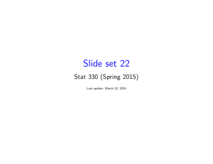 Slide set 22 Stat 330 (Spring 2015) Last update: March 22, 2015