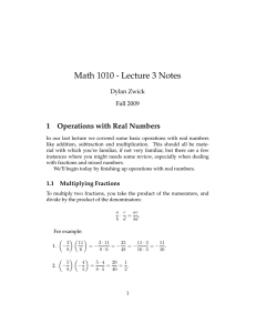 Math 1010 - Lecture 3 Notes 1 Operations with Real Numbers Dylan Zwick