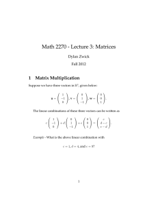 Math 2270 - Lecture 3: Matrices 1 Matrix Multiplication Dylan Zwick