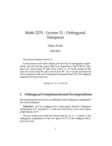 Lecture 21 : Orthogonal Math 2270 Subsp aces Dylan Zwick