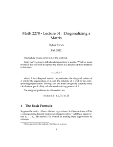 Math 2270 - Lecture 31 : Diagonalizing a Matrix Dylan Zwick Fall 2012
