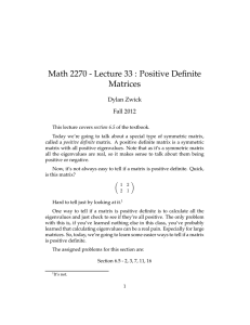 Math 2270 - Lecture 33 : Positive Definite Matrices Dylan Zwick Fall 2012