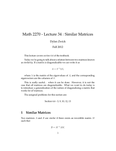 Math 2270 - Lecture 34 : Similar Matrices Dylan Zwick Fall 2012