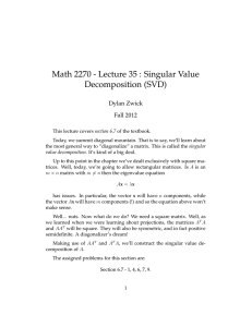 Math 2270 - Lecture 35 : Singular Value Decomposition (SVD) Dylan Zwick
