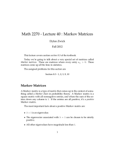 Math 2270 - Lecture 40 : Markov Matrices Dylan Zwick Fall 2012