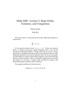 Math 2280 - Lecture 3: Slope Fields, Existance, and Uniqueness Dylan Zwick