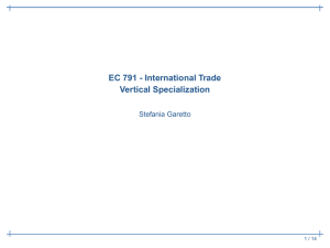 EC 791 - International Trade Vertical Specialization Stefania Garetto 1 / 14