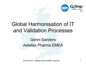 Global Harmonisation of IT and Validation Processes Genni Sanders Astellas Pharma EMEA