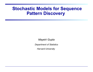 Stochastic Models for Sequence Pattern Discovery Mayetri Gupta Department of Statistics