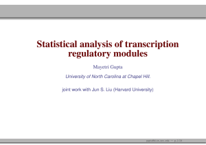 Statistical analysis of transcription regulatory modules Mayetri Gupta