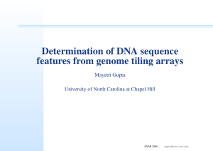 Determination of DNA sequence features from genome tiling arrays Mayetri Gupta