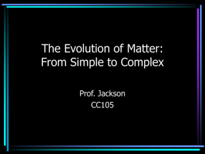 The Evolution of Matter: From Simple to Complex Prof. Jackson CC105