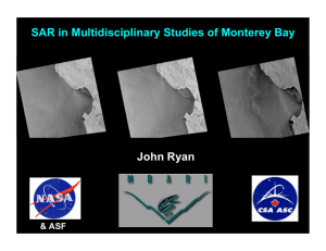 SAR in Multidisciplinary Studies of Monterey Bay John Ryan &amp; ASF