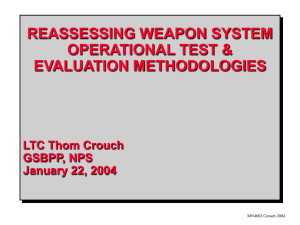 REASSESSING WEAPON SYSTEM OPERATIONAL TEST &amp; EVALUATION METHODOLOGIES LTC Thom Crouch