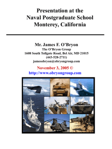 Presentation at the Naval Postgraduate School Monterey, California Mr. James F. O’Bryon