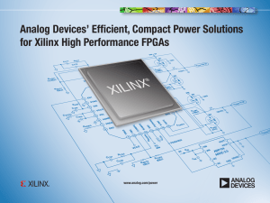 Analog Devices’ Efficient, Compact Power Solutions for Xilinx High Performance FPGAs www.analog.com/power